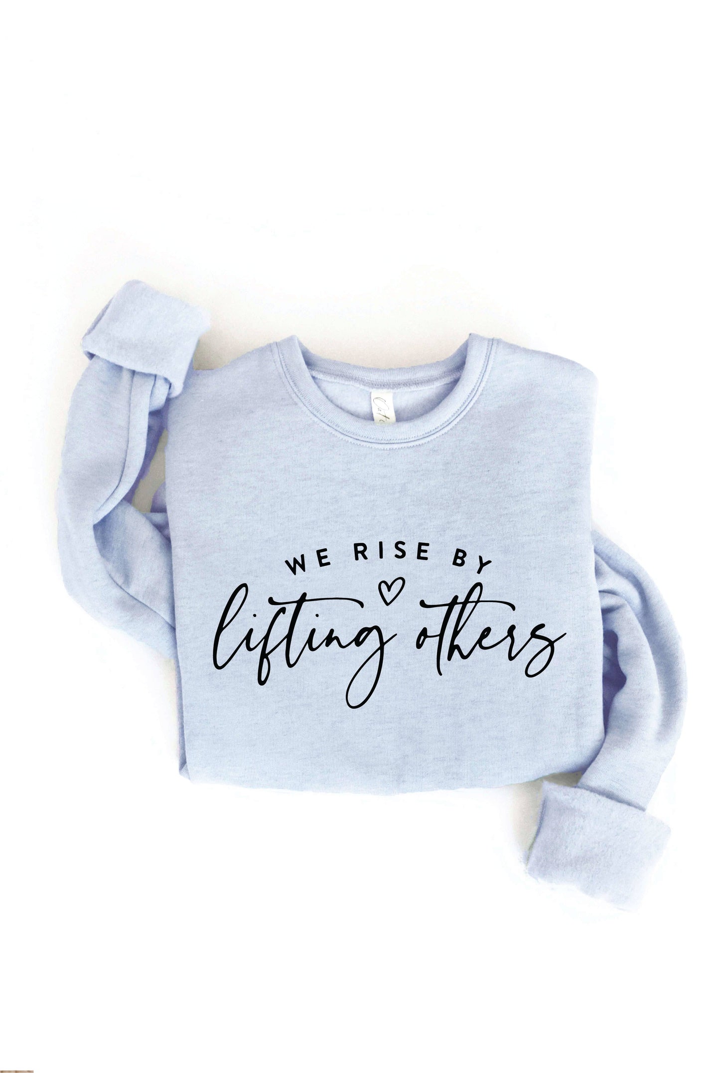 WE RISE BY LIFTING OTHERS  Graphic Sweatshirt: BLACK / M