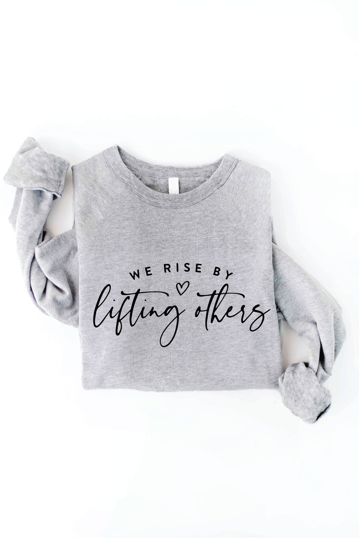 WE RISE BY LIFTING OTHERS  Graphic Sweatshirt: BLACK / S