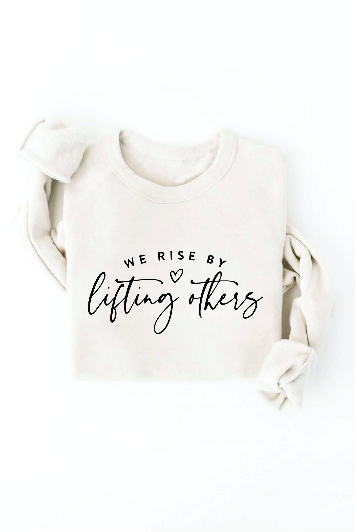 WE RISE BY LIFTING OTHERS  Graphic Sweatshirt: BLACK / XL