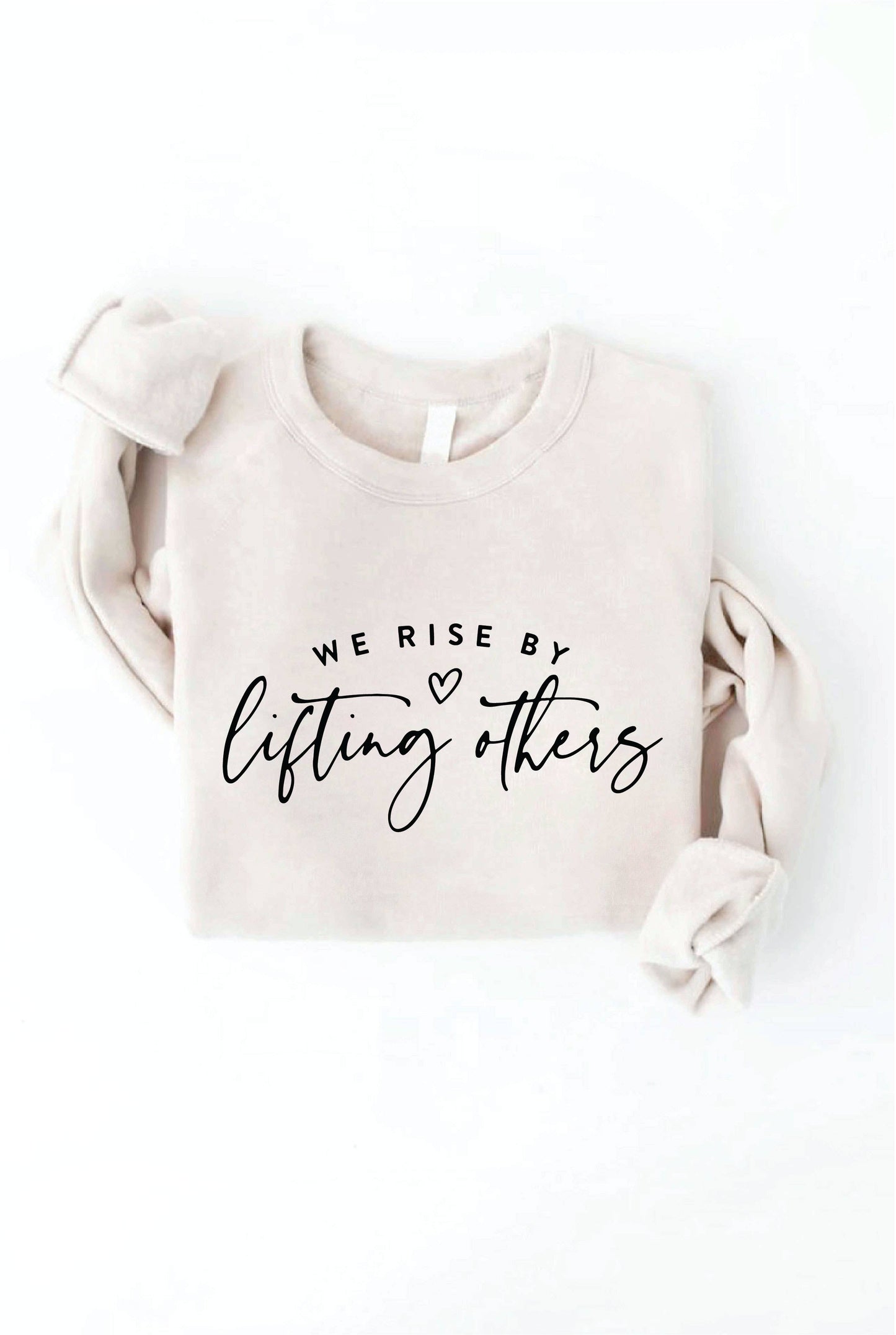 WE RISE BY LIFTING OTHERS  Graphic Sweatshirt: BLACK / XL