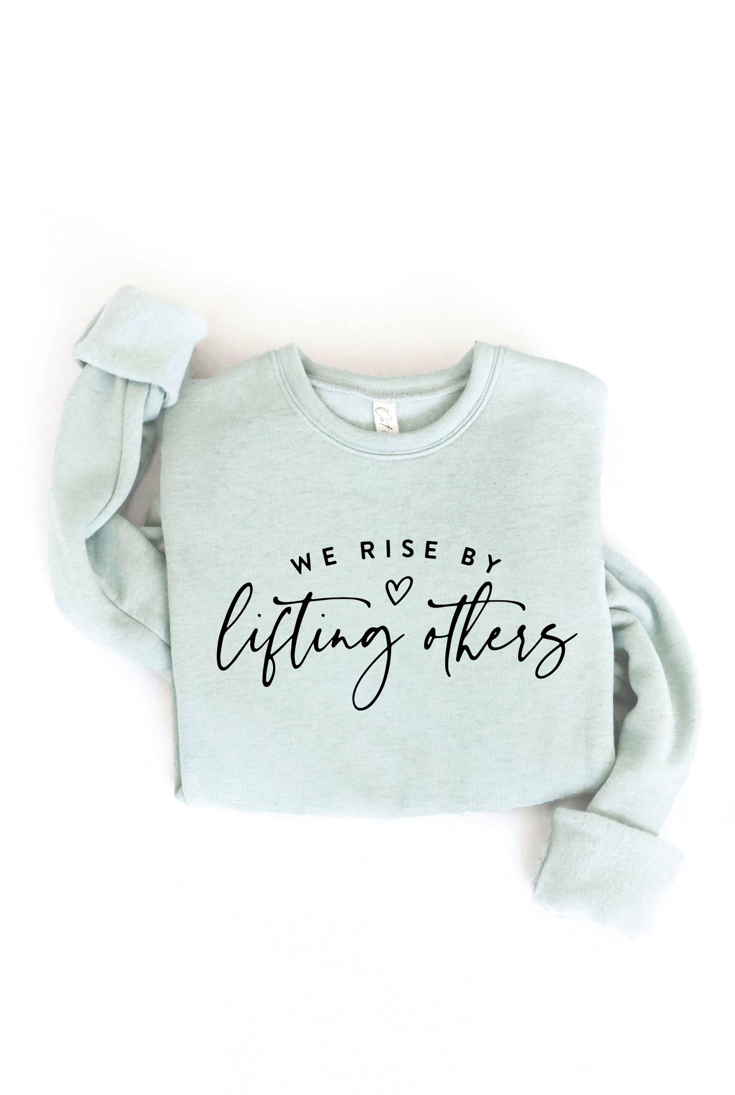 WE RISE BY LIFTING OTHERS  Graphic Sweatshirt: BLACK / L